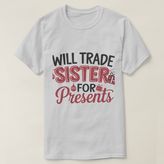 Camiseta Will Trade Sister for Presents (Diseño del anverso)