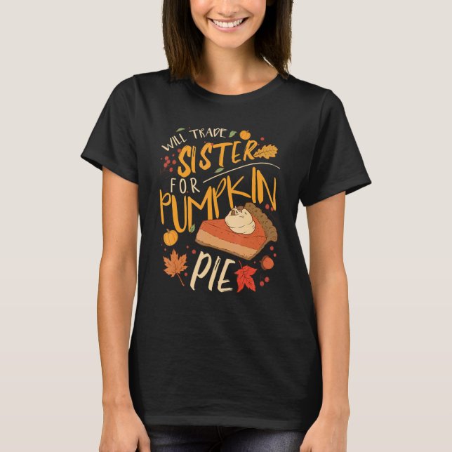 Camiseta Will Trade Sister For Pumpkin Pie (Anverso)