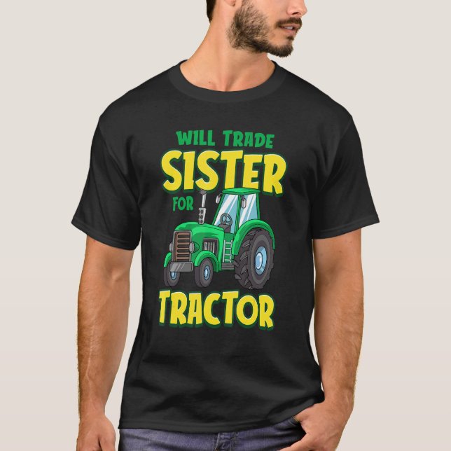 Camiseta Will Trade Sister For Tractor Farm Truck Toddler B (Anverso)