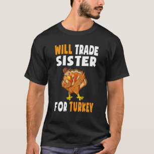 Camiseta Will Trade Sister For Turkey Thankding Kids Tod