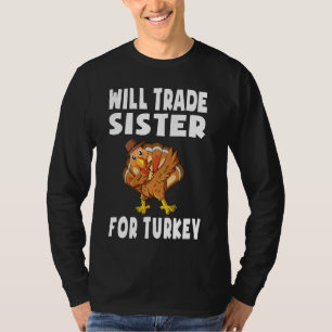 Camiseta Will Trade Sister For Turkey Thankding Kids Tod