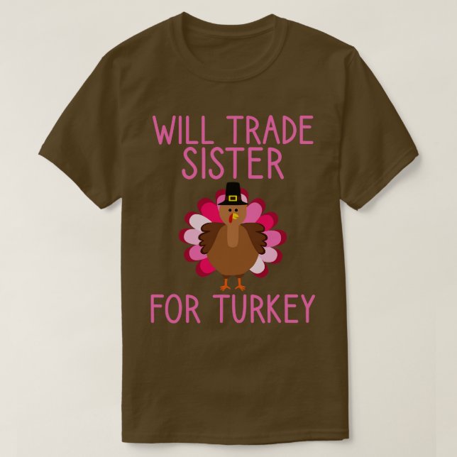 Camiseta Will Trade Sister For Turkey Thankending (Diseño del anverso)