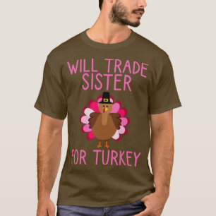 Camiseta Will Trade Sister For Turkey Thankending