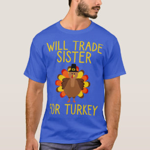 Camiseta Will Trade Sister For Turkey Thankending 1