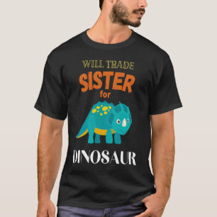 Camiseta Will Trade Sister para Dinosaur Dinosaur