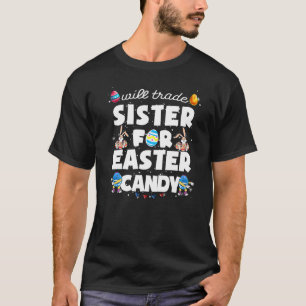 Camiseta Will Trade Sister Para Easter Candy Brother Easter