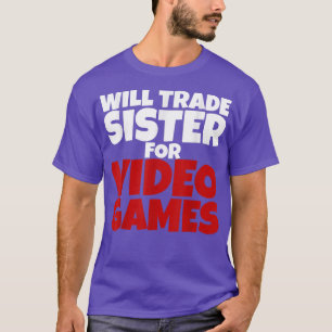 Camiseta Will Trade Sister para videojuegos