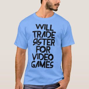 Camiseta Will Trade Sister para videojuegos 