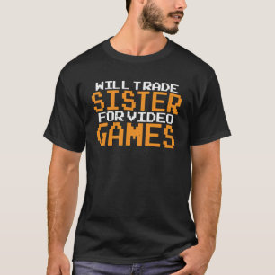 Camiseta Will Trade Sister Para Videojuegos