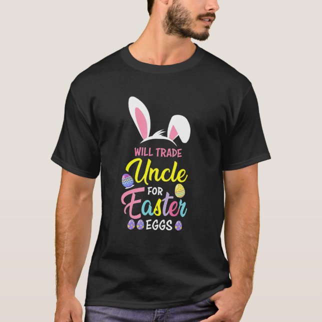 Camiseta Will Trade Uncle For Easter Eggs Happy Easter Day (Anverso)