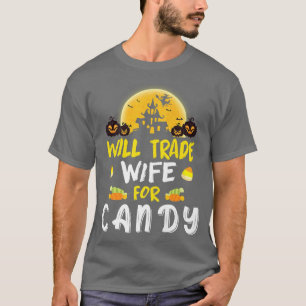 Camiseta Will Trade Wife For Candy Happy Halloween Thanksgi