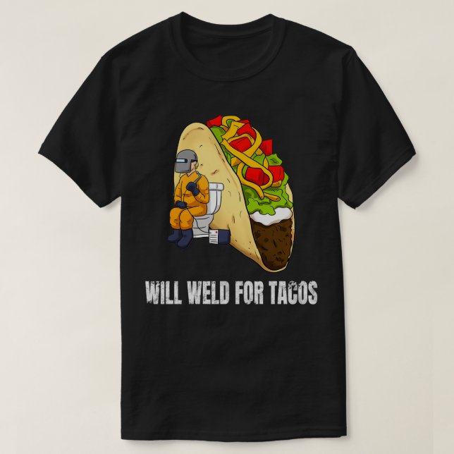 Camiseta Will Weld For Tacos Funny Welder Pullover (Diseño del anverso)