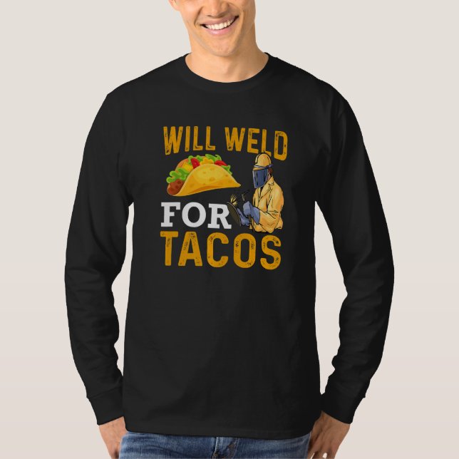 Camiseta Will Weld For Tacos Welder Welding Steelworker  1 (Anverso)