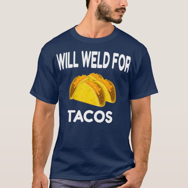 Camiseta Will Weld Para Taco Funny Welft (Anverso)