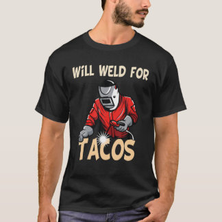 Camiseta Will Weld Por Tacos Welder Funny Diciendo Wellness