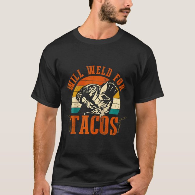 Camiseta Will Weld Tacos Welder Funny Welding Costume Weld  (Anverso)