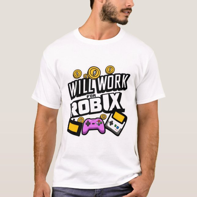 Camiseta Will Work for ROBUX Funny Gaming Blockchain Token  (Anverso)
