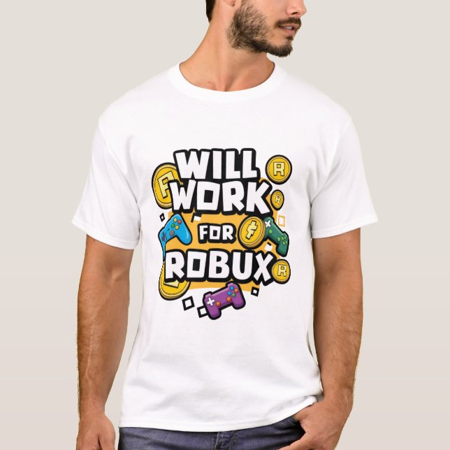 Camiseta Will Work for ROBUX Funny Gaming Blockchain Token  (Anverso)
