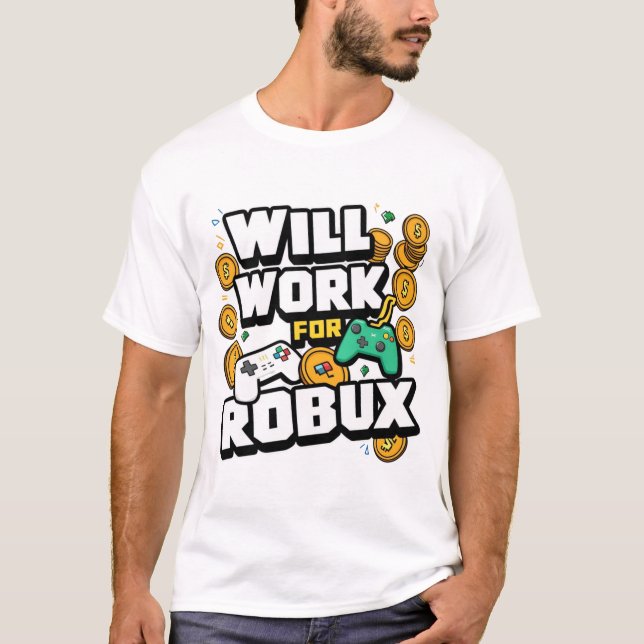 Camiseta Will Work for ROBUX Funny Gaming Blockchain Token  (Anverso)