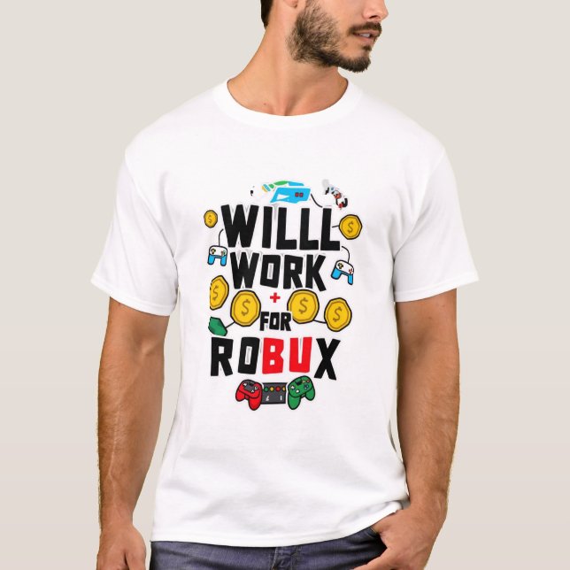 Camiseta Will Work for ROBUX Funny Gaming Blockchain Token  (Anverso)