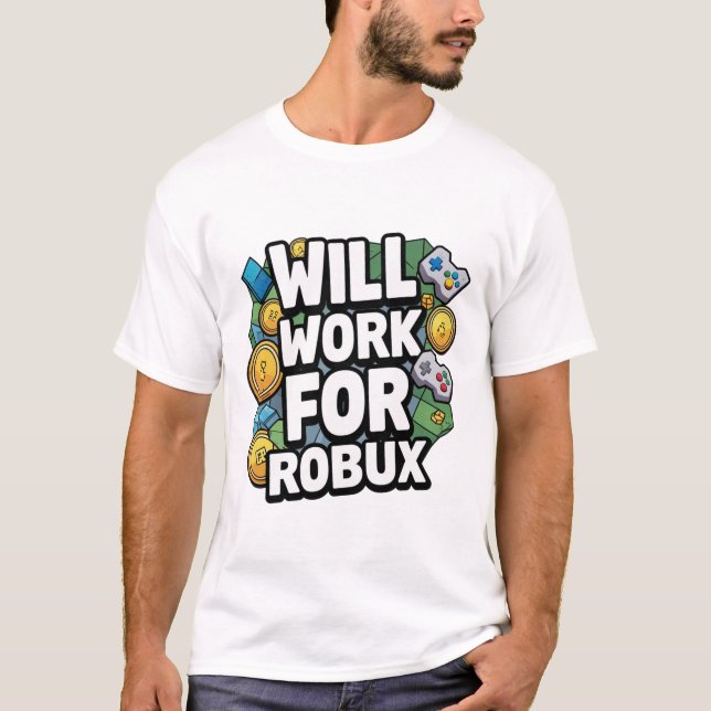 Camiseta Will Work for ROBUX Funny Gaming Blockchain Token  (Anverso)
