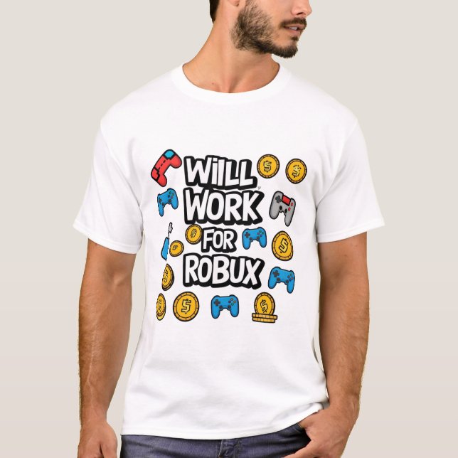 Camiseta Will Work for ROBUX Funny Gaming Blockchain Token  (Anverso)