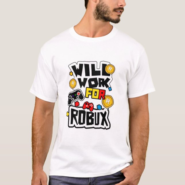Camiseta Will Work for ROBUX Funny Gaming Blockchain Token  (Anverso)