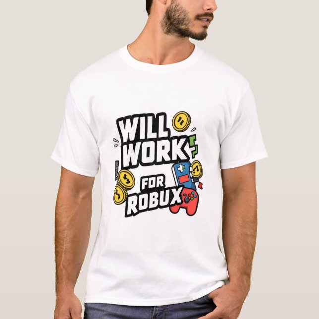 Camiseta Will Work for ROBUX Funny Gaming Blockchain Token  (Anverso)