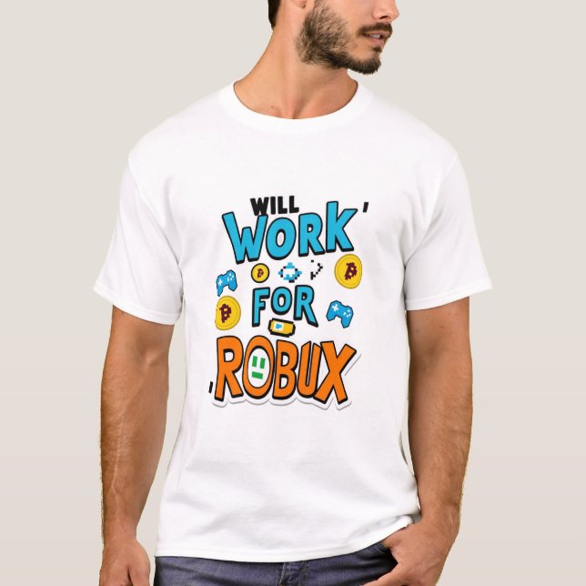 Camiseta Will Work for ROBUX Funny Gaming Blockchain Token  (Anverso)