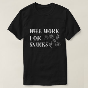 Camiseta Will Work for Snacks - Funny Food Lover Design