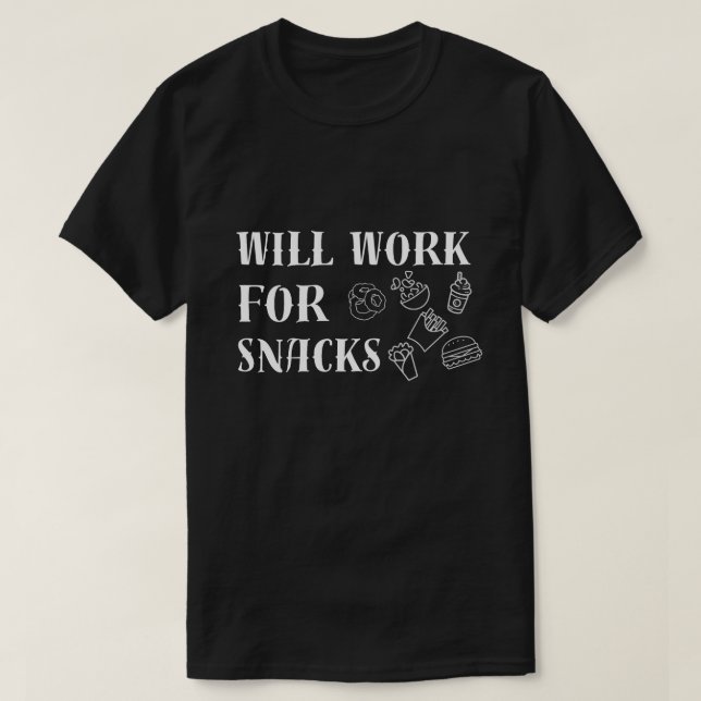Camiseta Will Work for Snacks - Funny Food Lover Design (Diseño del anverso)
