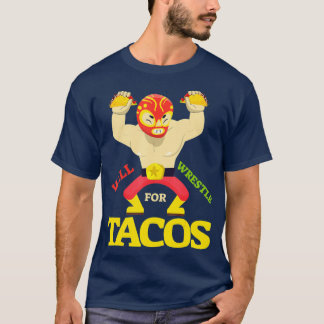 Camiseta Will Wrestle for Taco Mexican Wrestler Cinco de