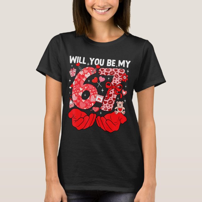 Camiseta Will You Be My Valentine Six Seven Funny Meme 6 7  (Anverso)