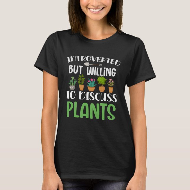 Camiseta Willing to discuss plants gardening perfect for ga (Anverso)