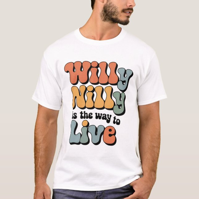 Camiseta Willy Nilly es la forma de vivir (Anverso)