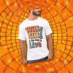 Camiseta Willy Nilly es la forma de vivir