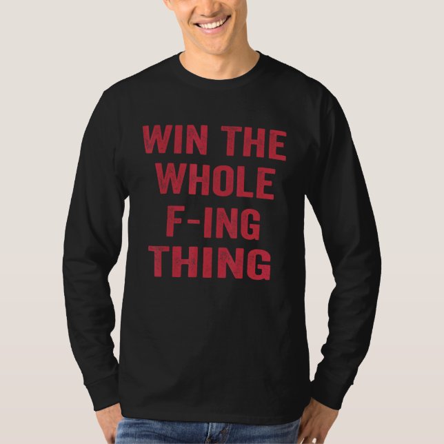 Camiseta Win The Whole F ing Thing (Anverso)