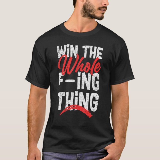 Camiseta Win The Whole F ing Thing 1 (Anverso)