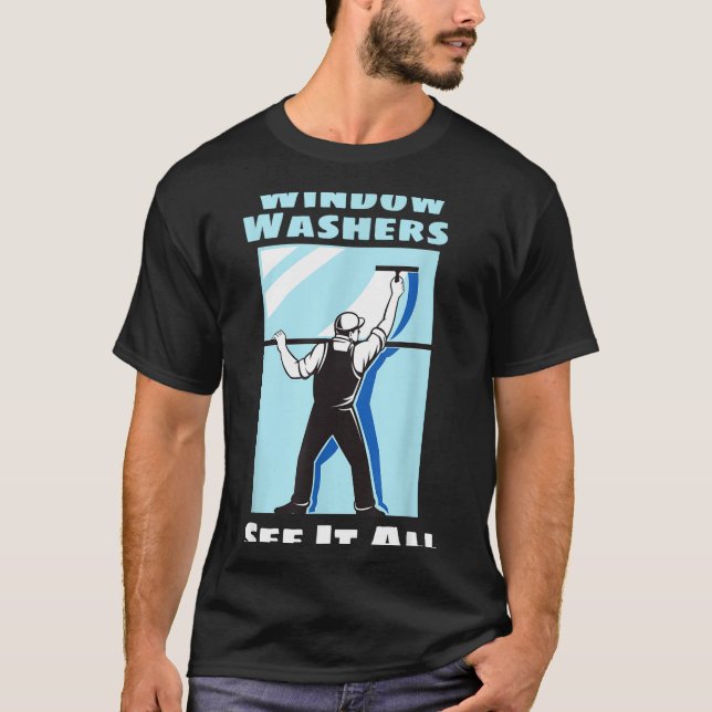 Camiseta Window Washer Funny Window Washing Cleaner Quote  (Anverso)