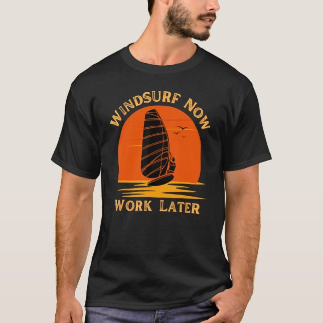 Camiseta Windsurf Now Work Later For Windsurfing  1 (Anverso)