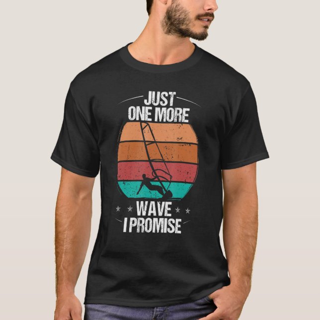 Camiseta Windsurfer Just one more Wave I promise Windsurfin (Anverso)