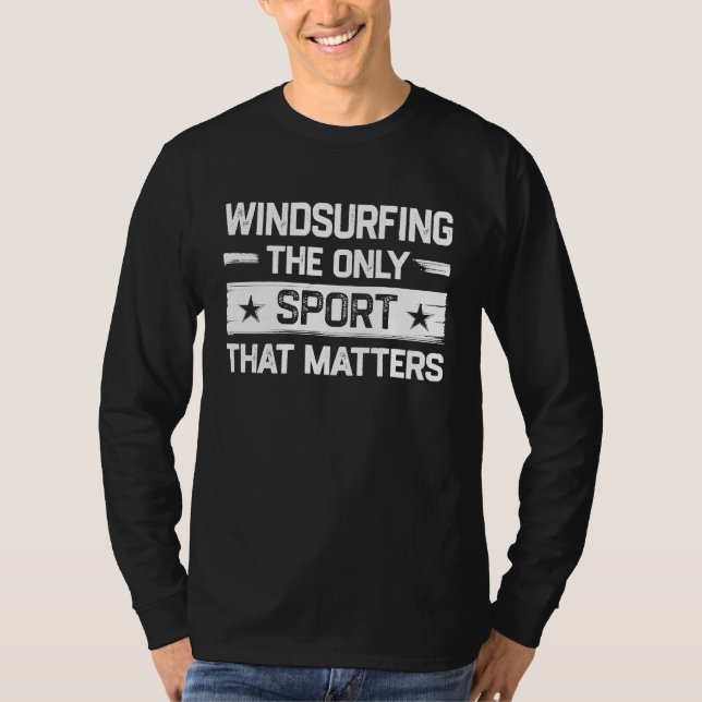 Camiseta Windsurfing the Only Sport That Matters Windsurfer (Anverso)
