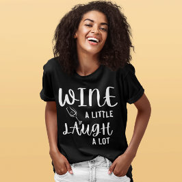 Camiseta Wine a Little Laugh A Lot