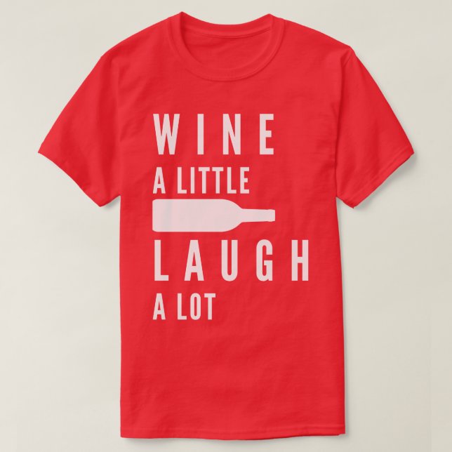 Camiseta Wine A Little Laugh A Lot Funny Wine Lover Cita 1 (Diseño del anverso)