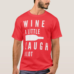 Camiseta Wine A Little Laugh A Lot Funny Wine Lover Cita 1