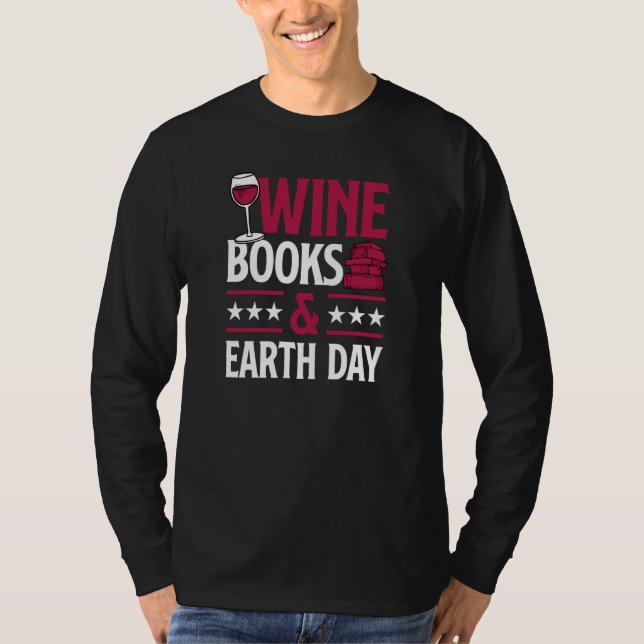 Camiseta Wine Books And Earth Day Red Wine Loving Book Read (Anverso)