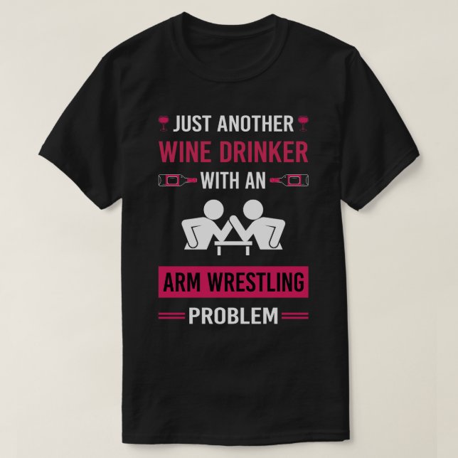 Camiseta Wine Drinker Arm Wrestler Armrestler (Diseño del anverso)