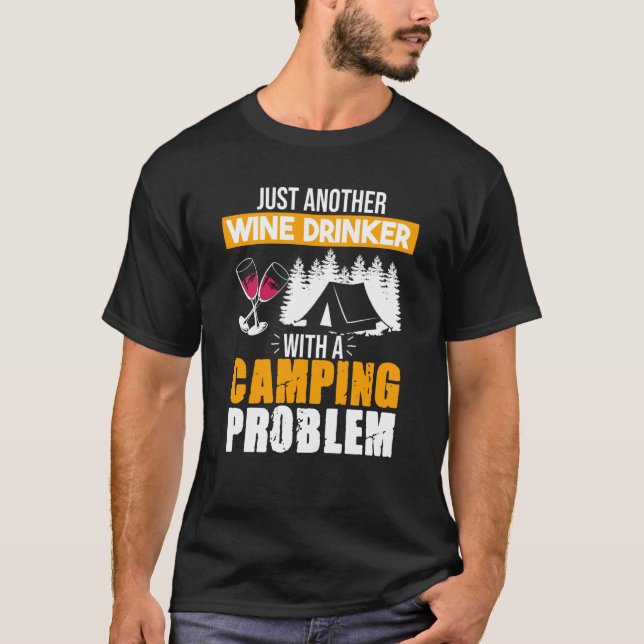 Camiseta Wine Drinker Camping Problem Drinking Sayings Grap (Anverso)