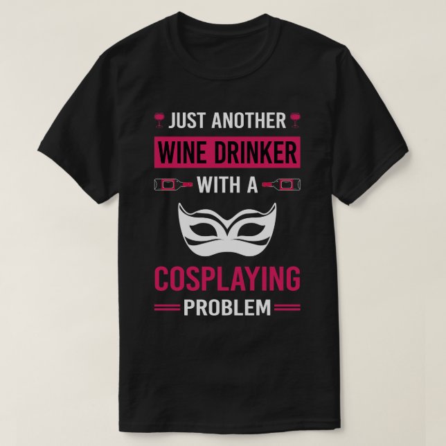 Camiseta Wine Drinker Cosplay Cosplayer (Diseño del anverso)
