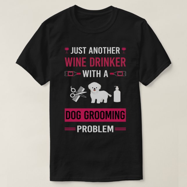 Camiseta Wine Drinker Dog Grooming Groomer (Diseño del anverso)